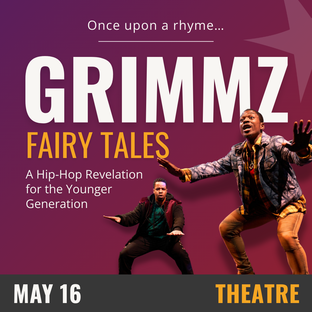 Purple background with white and yellow text that reads GRIMMZ Fairy Tales, May 16- Theatre. In the bottom right corner is an image of two men with their hands extended in the middle of telling a story.