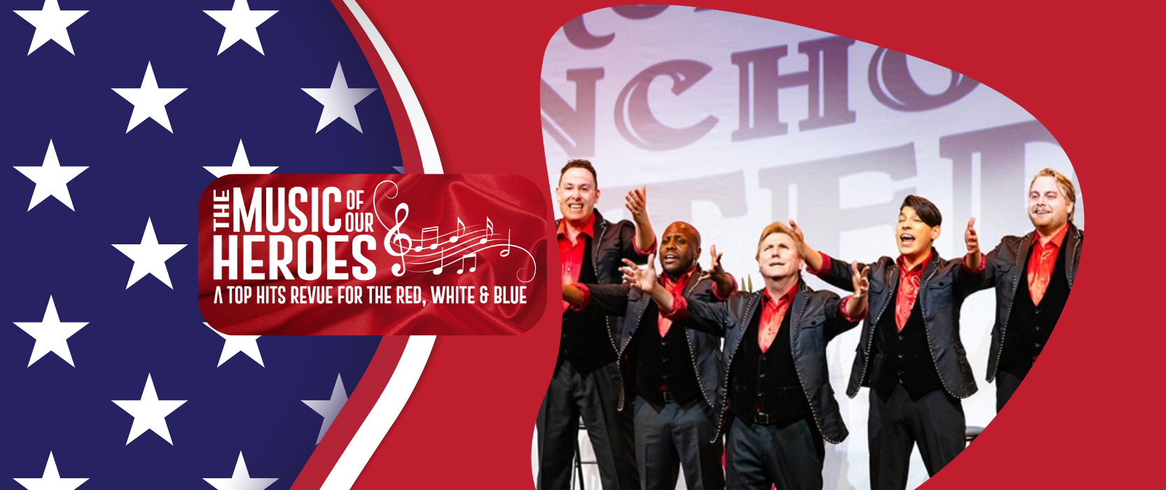 5 performers in black and red suits, american flag background, text reads music of our heroes a top hits revue for the red, white and blue