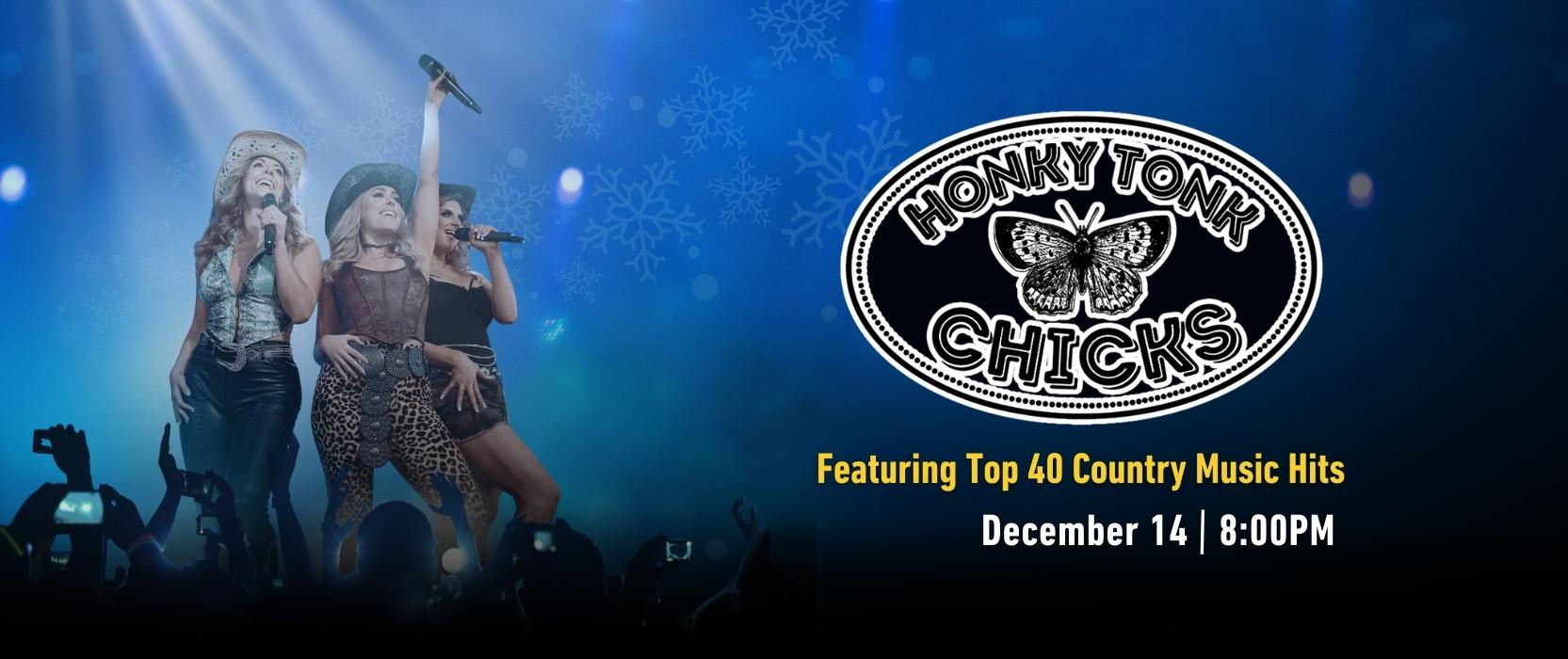 Honky Tonk Chicks Featuring Top 40 Country Music Hits December 14 at 8pm