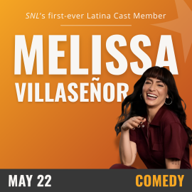 Orange background with white text that reads Melissa Villaseñor, May 22- Comedy. On the right hand side is an image of a woman with a red top and a pearl necklace.