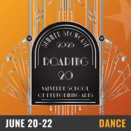 A orange gradient background with a black and silver logo that reads summer showcase 2025 Roaring 20 Valverde School of Performing Arts- June 20-21 Dance